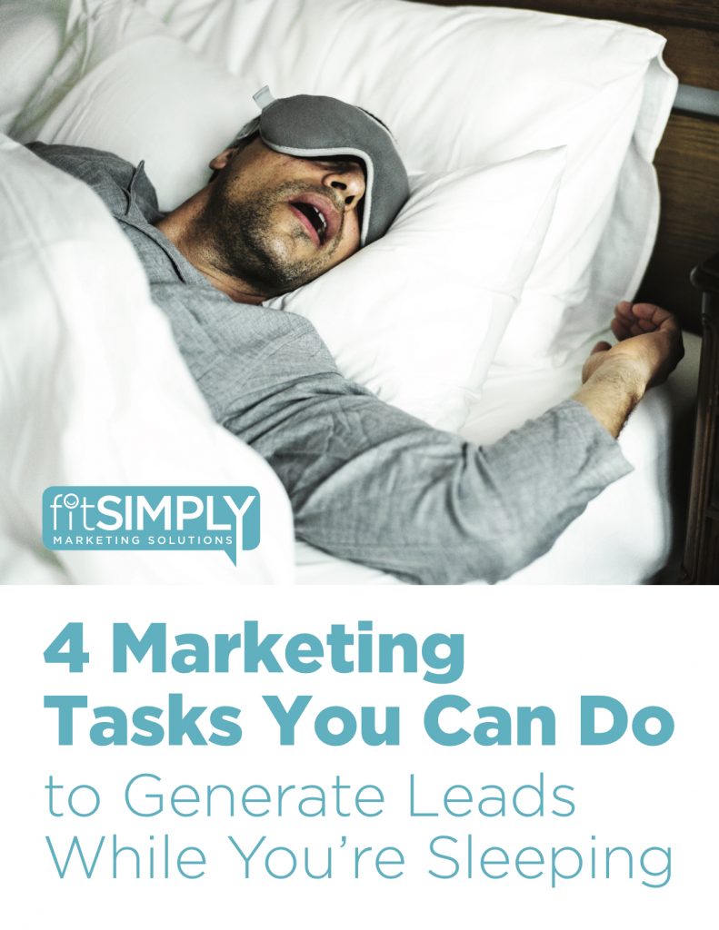 Marketing tactics that will generate leads while you sleep. Get them from FitSimply Marketing.